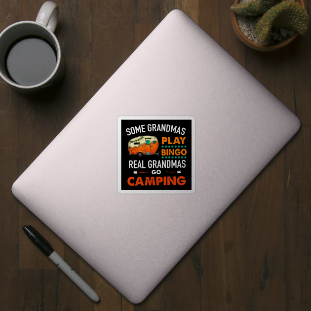 Some grandmas play bingo real grandmas go camping T SHIRT by titherepeat